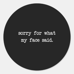 Sticker Rond Citation drôle d'humour Désolé pour ce que mon vis