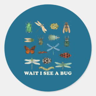 Sticker Rond Citation drôle d'insecte Attendez, je vois une idé