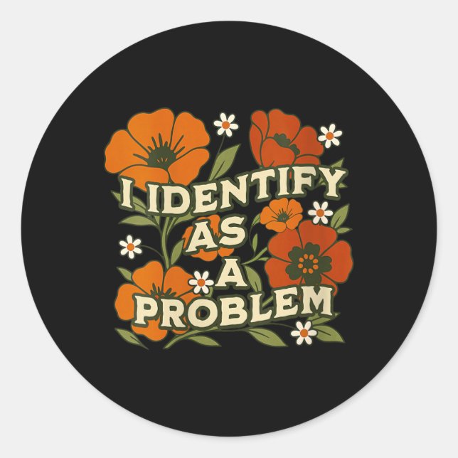 Sticker Rond Citation drôle et sarcastique pour femmes qui s'id (Devant)