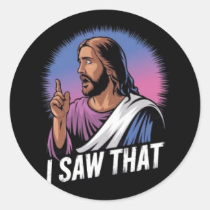 Sticker Rond Citation drôle Jésus Meme J'ai vu ça Poster chréti