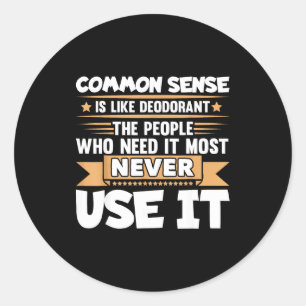 Sticker Rond Citation drôle Le bon sens est comme le déodorant 