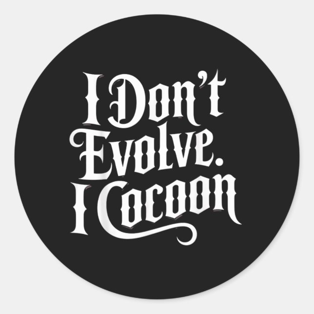 Sticker Rond Citation gothique drôle Ne évoluez pas Cocon Sarca (Devant)