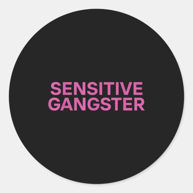 Sticker Rond Citation ironique drôle de gangster sensible (Devant)