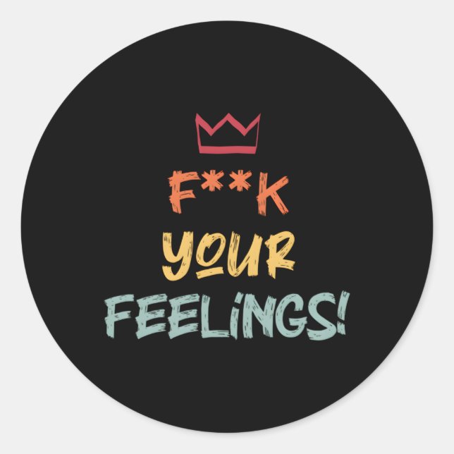 Sticker Rond Citation Motivation Fk Your Sentiments (Devant)