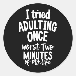 Sticker Rond Citations drôles J'ai essayé d'être adulte Sarcasm
