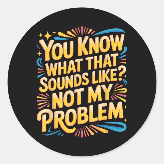 Sticker Rond Citations drôles stupides sarcastiques pas un prob (Devant)