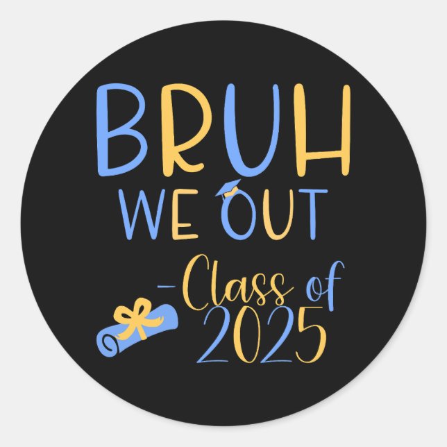 Sticker Rond Classe de 2025 bruh we out gaduation (Devant)