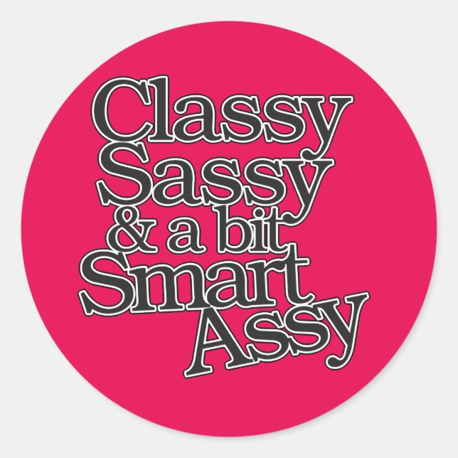 Sticker Rond Classy Sassy et un peu Smart Assy (Devant)