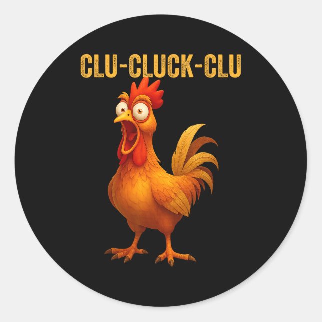 Sticker Rond Clu-cluck-clu Funny Rooster Chicken Hilarious Farm (Devant)