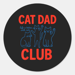 Sticker Rond Club de papa de chat La vie est meilleure avec les