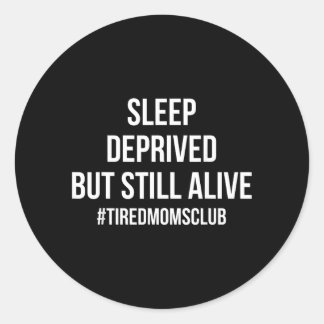 Sticker Rond Club des mamans fatiguées privées de sommeil mais 
