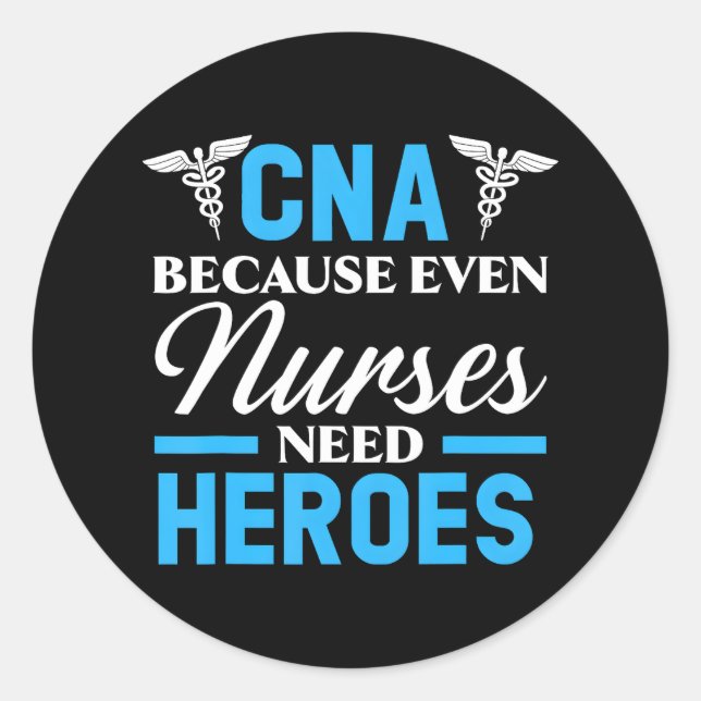Sticker Rond CNA parce que même les infirmières ont besoin de H (Devant)