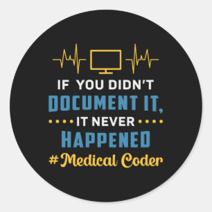 Sticker Rond Codeur Médicale si vous n'avez pas documenté le co