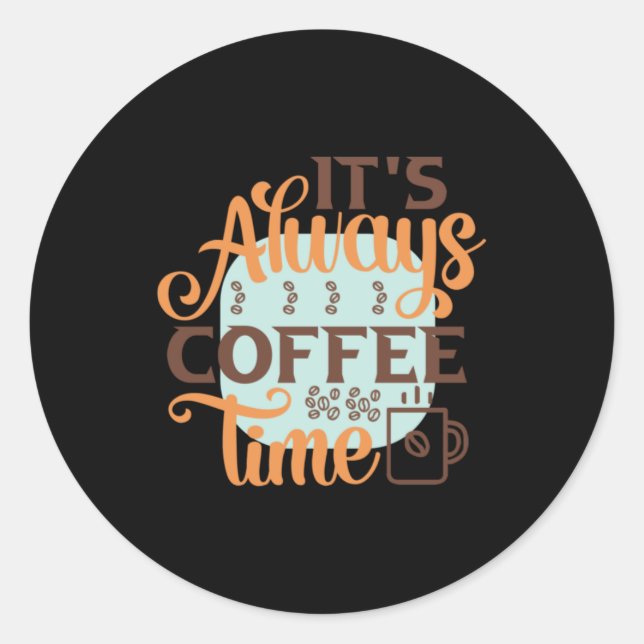Sticker Rond Coffee Art It's Always Coffee Time (Devant)