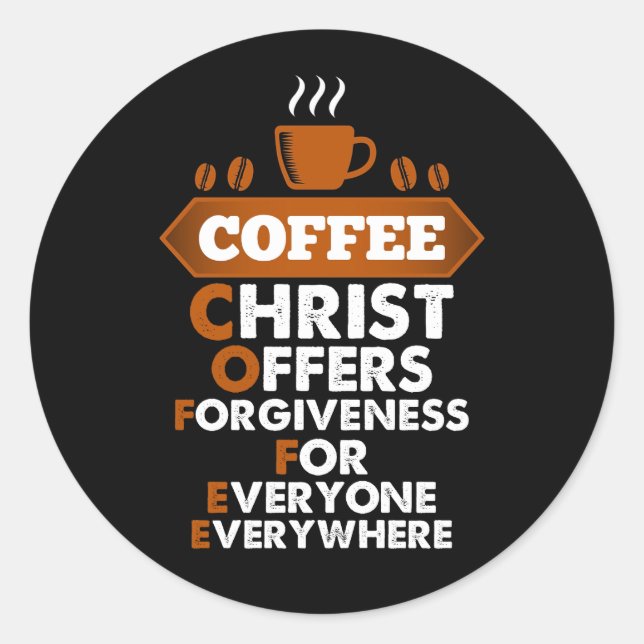 Sticker Rond Coffee Christ Offers Forgiveness For Everyone (Devant)
