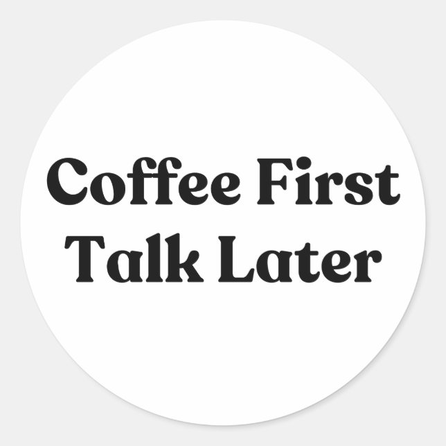 Sticker Rond Coffee First Talk Plus tard Stickman (Devant)