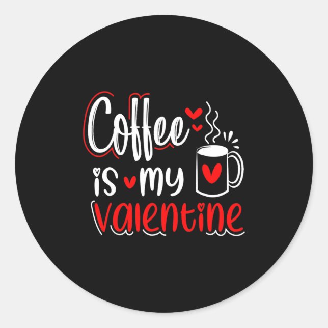 Sticker Rond Coffee Is My Valentine Coffee Lover Valentines Day (Devant)
