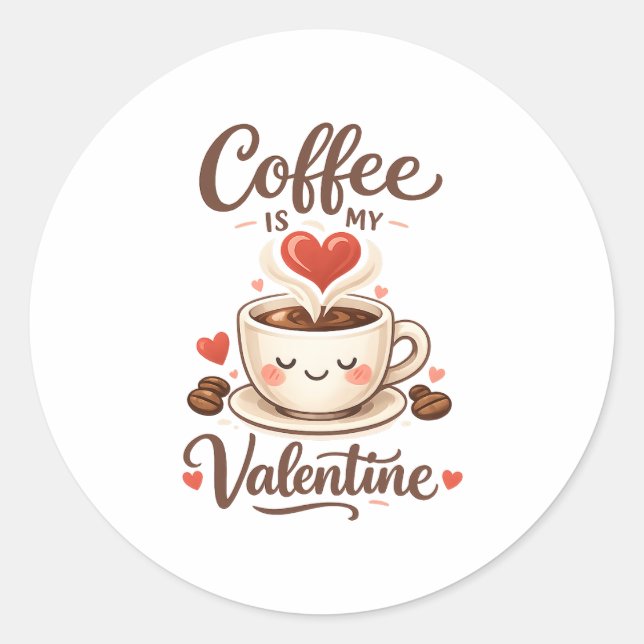 Sticker Rond Coffee Is My Valentine – Cute Coffee Lover Design (Devant)