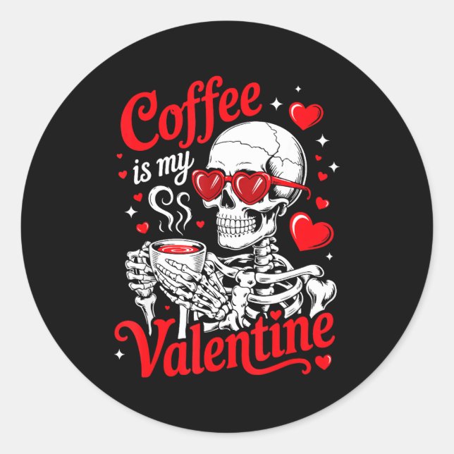 Sticker Rond Coffee Is My Valentine Skeleton Valentine Funny Co (Devant)