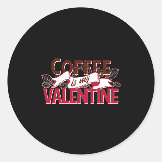 Sticker Rond Coffee Is My Valentine Valentine S Day  (Devant)