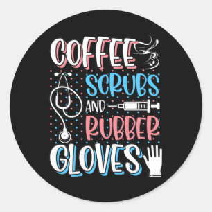 Sticker Rond COFFEE SCRUBS RUBBER GLOVES RN Infirmière inscrit