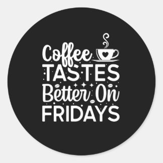 Sticker Rond Coffee tastes better on fridays