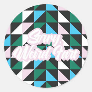 Sticker Rond Colorful Patterned Désolé, Fart bizarre drôle