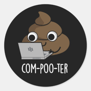 Sticker Rond Com-poo ter Funny Computer Poop Pun Poop Dark BG
