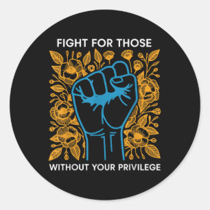 Sticker Rond Combattez Pour Ceux Qui N'Ont Pas Votre Privilège