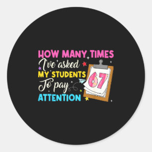 Sticker Rond Combien de fois ai-je demandé à mes étudiants de p