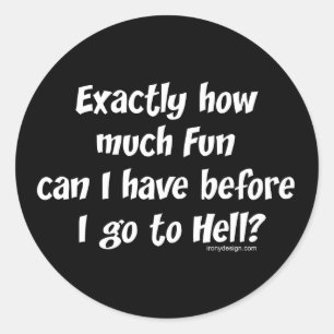 Sticker Rond Combien De Plaisirs Avant L'Enfer ?