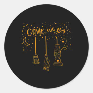 Sticker Rond Come We Fly Funny Happy Halloween Witch Hocus Pocu