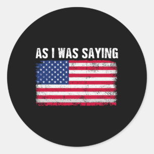 Sticker Rond Comme Je Le Disais Drôle Citation Politique Trump 