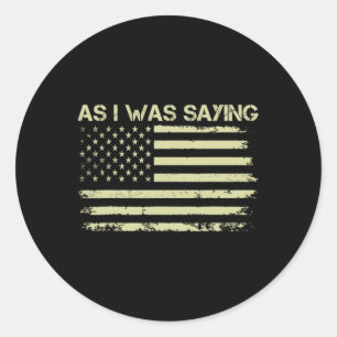 Sticker Rond Comme Je Le Disais Drôle Politique Trump 2024 Élec