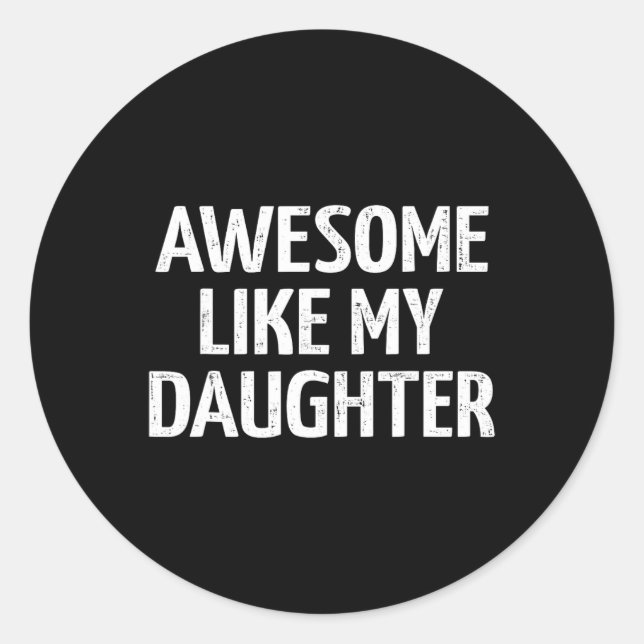 Sticker Rond Comme Ma Fille Pour Papa Fête des pères Et B (Devant)
