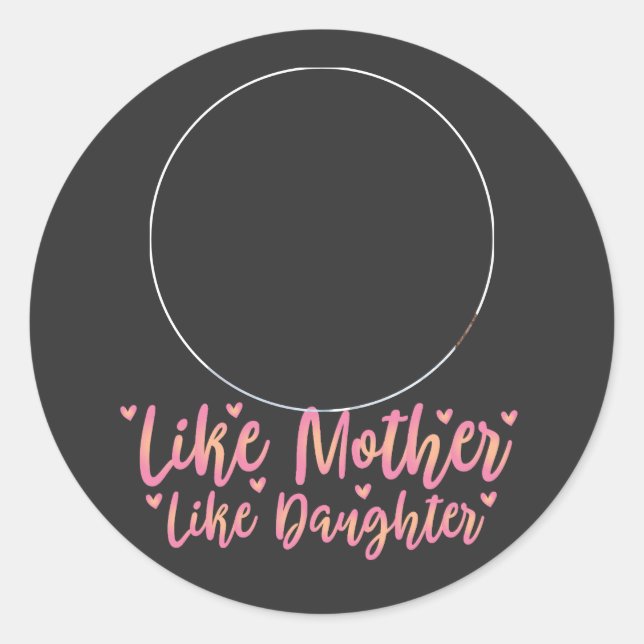 Sticker Rond Comme Mère Comme Fille, Cadeau Personnalisé Maman (Devant)