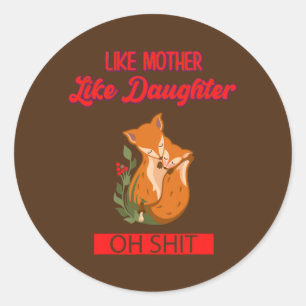 Sticker Rond Comme Mère Comme Fille Oh Drôle Dit