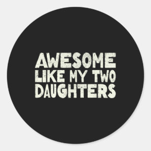 Sticker Rond Comme Mes Deux Filles Bonne Fête des pères Papa Ho