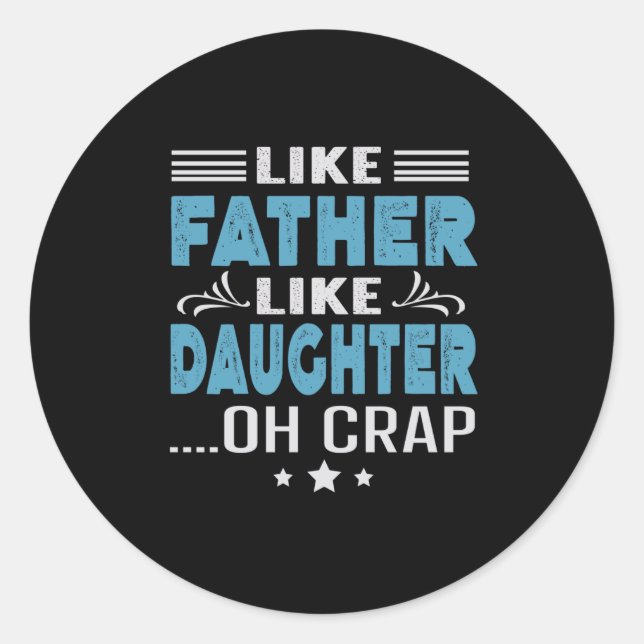 Sticker Rond Comme Père Comme Fille, oh merde (Devant)
