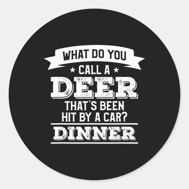Sticker Rond Comment appelez-vous un cerf qui a été frappé par  (Devant)