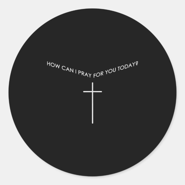 Sticker Rond Comment puis-je prier pour vous aujourd'hui Prière (Devant)