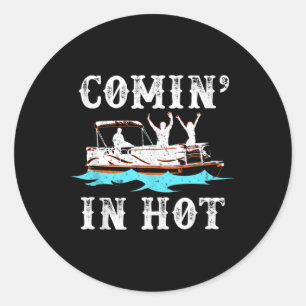 Sticker Rond Commin In Hot Funny Pontoon Bateau River Lake Bate
