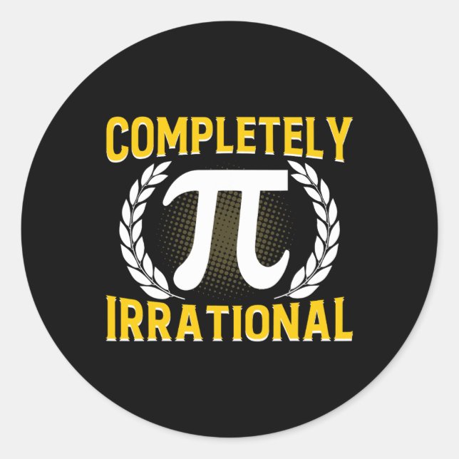 Sticker Rond Complètement Irrationnel - Drôle 3,14 Pi Day (Devant)
