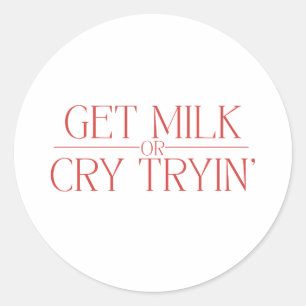 Sticker Rond Conception de bébé drôle « Obtenir du lait ou pleu
