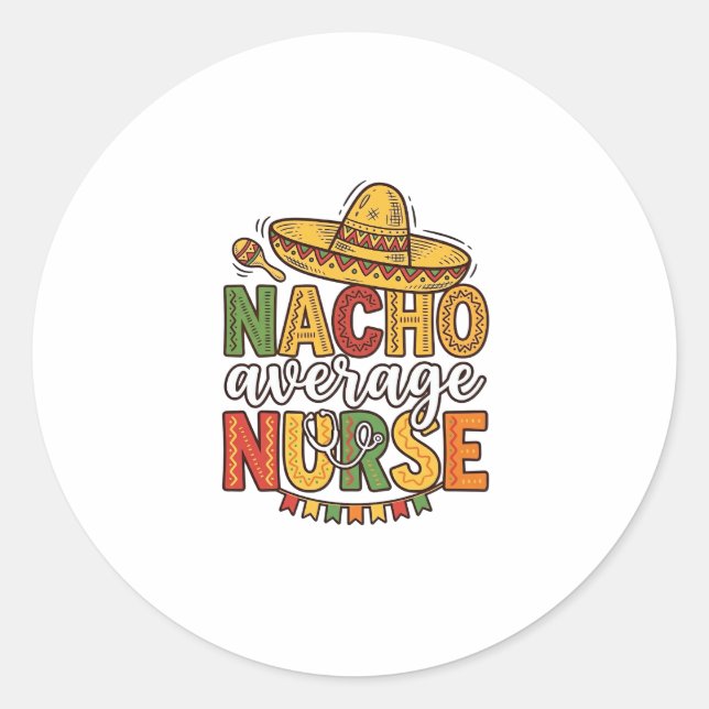 Sticker Rond Conception de chemise Nacho Average Nurse Cinco De (Devant)