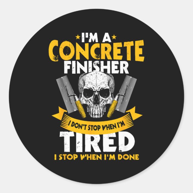Sticker Rond Concrete Finisher I Don't Stop When I'm Tired Ceme (Devant)