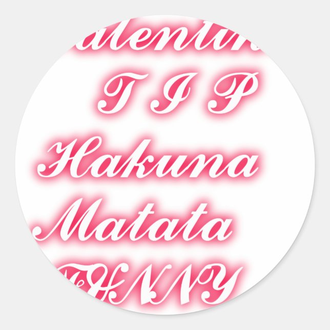Sticker Rond Conseil Saint-Valentin : Hakuna Matata Funny Texte (Devant)