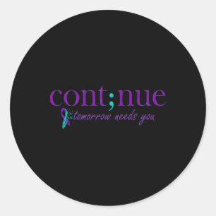 Sticker Rond Continuer Demain Besoin De Vous Suicide En Santé M