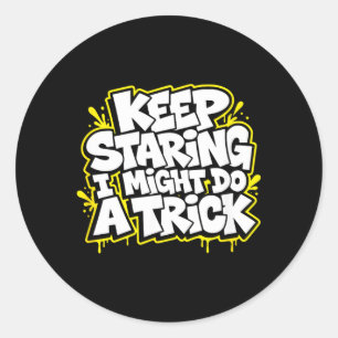 Sticker Rond Continuez à fixer, je pourrais faire un truc drôle