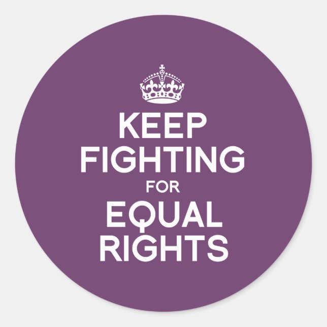 STICKER ROND CONTINUEZ À LUTTER POUR L'ÉGALITÉ DES DROITS (Devant)
